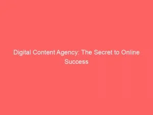 Digital Content Agency: The Secret To Online Success 1 Digital Content Agency The Secret To Online Success 149937