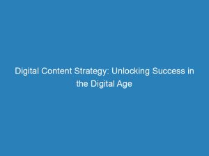 digital content strategy unlocking success in the digital age 149663