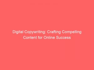 digital copywriting crafting compelling content for online success 150097