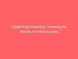 digital kings marketing unlocking the secrets of online success 151118