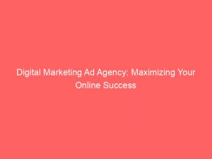 digital marketing ad agency maximizing your online success 160038 1