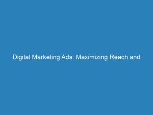 digital marketing ads maximizing reach and boosting conversions 148634