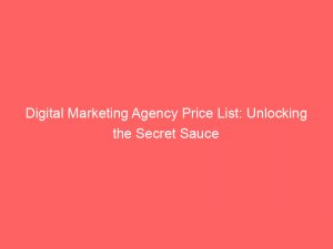 digital marketing agency price list unlocking the secret sauce 151574