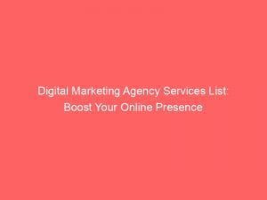 digital marketing agency services list boost your online presence 150710