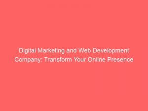 digital marketing and web development company transform your online presence 152197