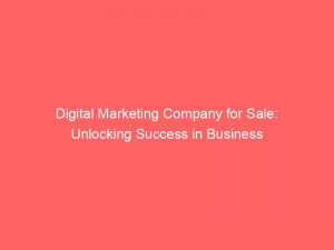 digital marketing company for sale unlocking success in business 158713 1