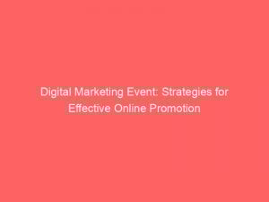digital marketing event strategies for effective online promotion 151560