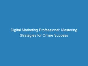 digital marketing professional mastering strategies for online success 149944