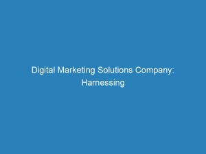 digital marketing solutions company harnessing the power of online advertising 151469
