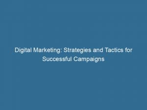 digital marketing strategies and tactics for successful campaigns 144282