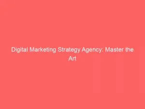 Digital Marketing Strategy Agency Master The Art 150277