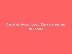 Digital Marketing Upgrad: Drive success and stay ahead 1 digital marketing upgrad drive success and stay ahead 150588