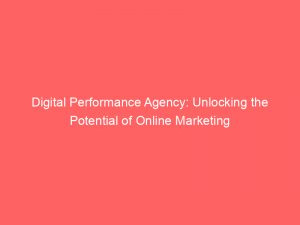 digital performance agency unlocking the potential of online marketing 151145