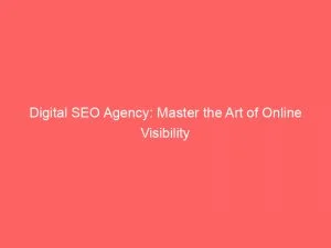 Digital Seo Agency: Master The Art Of Online Visibility 1 Digital Seo Agency Master The Art Of Online Visibility 151244
