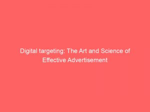 digital targeting the art and science of effective advertisement 158493 1