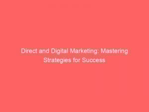 direct and digital marketing mastering strategies for success 149841