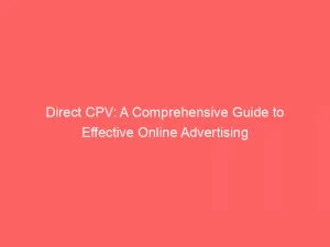 Direct Cpv: A Comprehensive Guide To Effective Online Advertising 1 Direct Cpv A Comprehensive Guide To Effective Online Advertising 146028