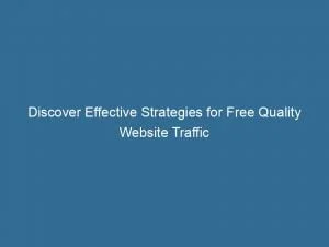 Discover Effective Strategies For Free Quality Website Traffic 1 Discover Effective Strategies For Free Quality Website Traffic 144124