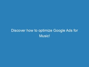 discover how to optimize google ads for music 157767 1