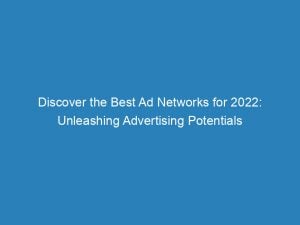 discover the best ad networks for 2022 unleashing advertising potentials 157517 1