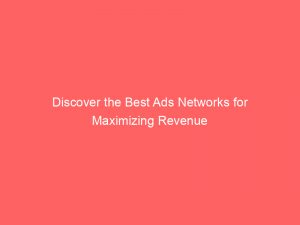 discover the best ads networks for maximizing revenue 144629