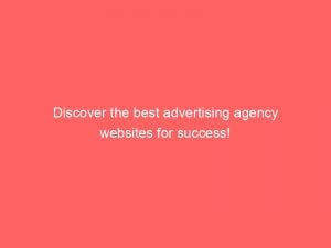 discover the best advertising agency websites for success 152131