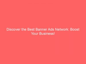 discover the best banner ads network boost your business 147522