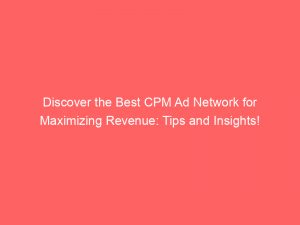 discover the best cpm ad network for maximizing revenue tips and insights 158497 1