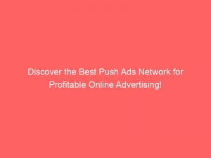 discover the best push ads network for profitable online advertising 143390