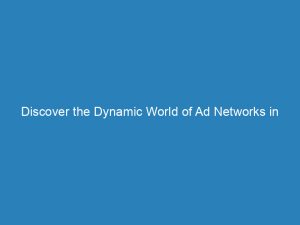 discover the dynamic world of ad networks in nigeria boosting brands and maximizing profits 144950