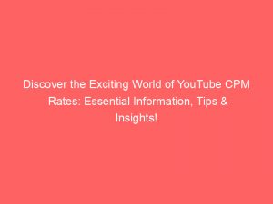 discover the exciting world of youtube cpm rates essential information tips insights 148576