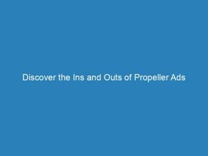 discover the ins and outs of propeller ads pricing 147688