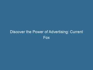 Discover the Power of Advertising: Current Fox News Advertisers Unveiled 1 discover the power of advertising current fox news advertisers unveiled 147842
