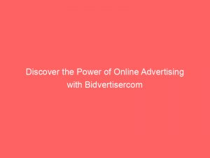 discover the power of online advertising with bidvertisercom 159908 1