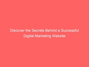 discover the secrets behind a successful digital marketing website 149335