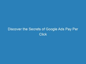 discover the secrets of google ads pay per click for maximum roi 150032