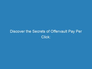 discover the secrets of offervault pay per click maximizing profit with effective advertising 157235 1