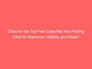 discover the top free classified ads posting sites for maximum visibility and reach 148418