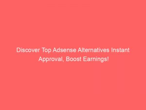Discover Top Adsense Alternatives Instant Approval Boost Earnings 151569