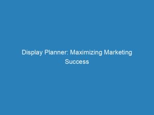 display planner maximizing marketing success through data analysis 151396