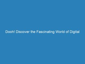 dooh discover the fascinating world of digital signage 148843