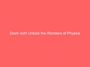 dooh ooh unlock the wonders of physics 159890 1