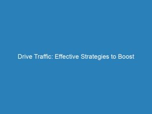 drive traffic effective strategies to boost website engagement 144434