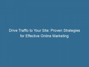 drive traffic to your site proven strategies for effective online marketing 144047