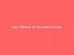 Earn Talktime: All You Need To Know 1 Earn Talktime All You Need To Know 146572