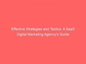 effective strategies and tactics a saas digital marketing agencys guide 151510