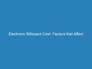 electronic billboard cost factors that affect pricing and roi 151375