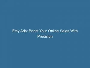 Etsy Ads Boost Your Online Sales With Precision 148220