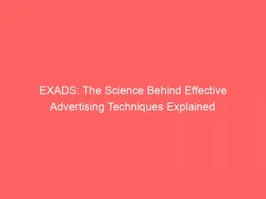 Exads The Science Behind Effective Advertising Techniques Explained 146728