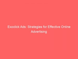 exoclick ads strategies for effective online advertising 151354